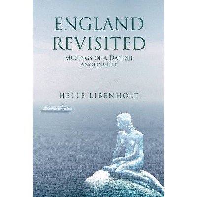 England Revisited - by  Helle Libenholt (Paperback)