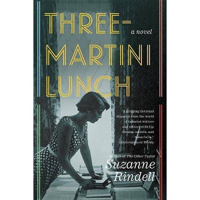 Three-Martini Lunch - by  Suzanne Rindell (Paperback)