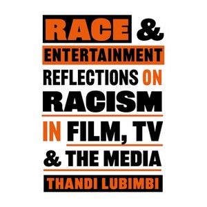 Race and Entertainment - by  Thandi Lubimbi (Paperback) - 1 of 1