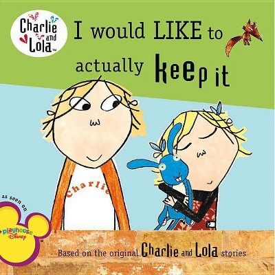 I Would Like to Actually Keep It - (Charlie and Lola) by  Grosset & Dunlap (Paperback)