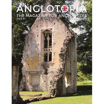 Anglotopia Magazine - Issue #7 - The Anlgophile Magazine - Stourhead, Oxford, Soho, Post Boxes, Queen Anne, Salisbury, Wordsworth, Twinings, Evelyn