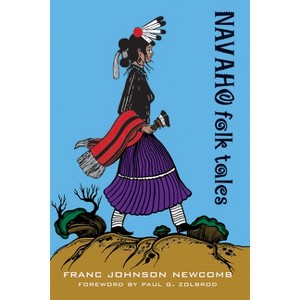 Navaho Folk Tales - by  Franc Johnson Newcomb (Paperback) - 1 of 1