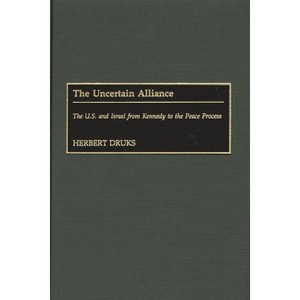 The Uncertain Alliance - (Contributions to the Study of World History) by  Herbert Druks (Hardcover) - 1 of 1