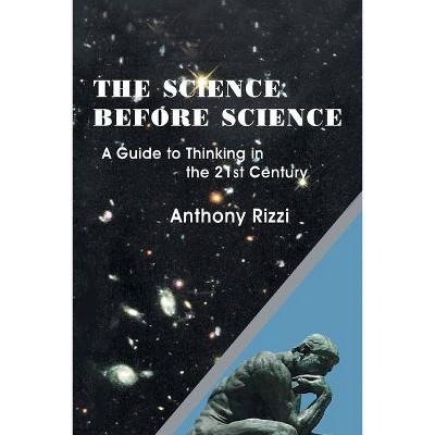 The Science Before Science - by  Anthony Rizzi (Paperback)