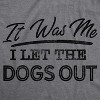 Mens It Was Me I Let The Dogs Out T Shirt Funny Song Lyrics Who Let The Dogs Out Tee - Crazy Dog Men's T Shirt - 2 of 4