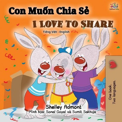 I Love to Share (Vietnamese English Bilingual Book) - (Vietnamese English Bilingual Collection) 2nd Edition by  Shelley Admont & Kidkiddos Books