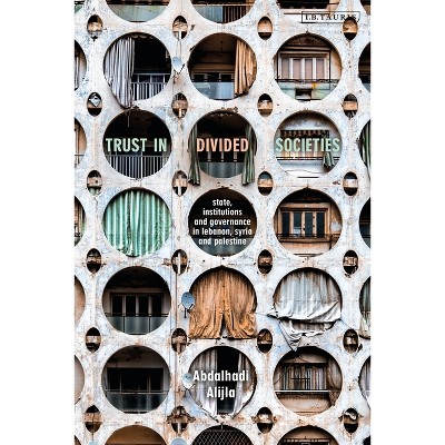 Trust in Divided Societies - by  Abdalhadi M Alijla (Paperback)