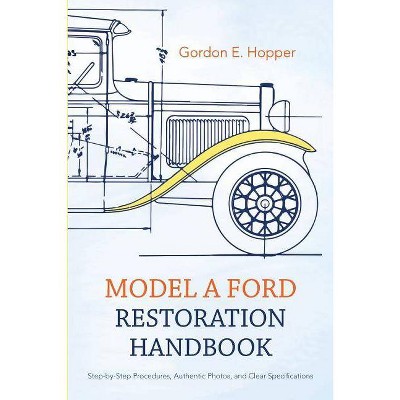 Model A Ford Restoration Handbook - by  Gordon E Hopper (Paperback)