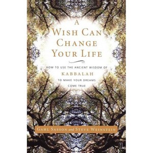 A Wish Can Change Your Life - by  Gahl Eden Sasson & Steve Weinstein (Paperback) - 1 of 1