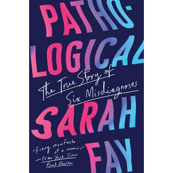 Pathological - by  Sarah Fay (Paperback)