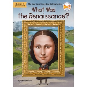 What Was the Renaissance? - (What Was?) by  Roberta Edwards & Who Hq (Paperback) - 1 of 1