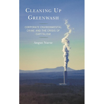 Cleaning Up Greenwash - by  Angus Nurse (Paperback)