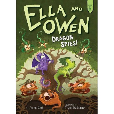 Ella and Owen 6: Dragon Spies! - by  Jaden Kent (Paperback)