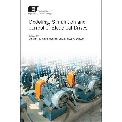 Modeling, Simulation and Control of Electrical Drives - (Control, Robotics and Sensors) by  Mohammed Fazlur Rahman & Sanjeet K Dwivedi (Hardcover)