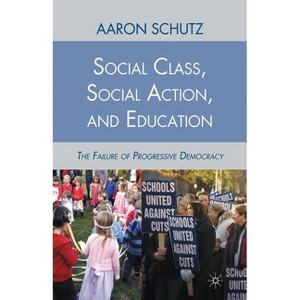 Social Class, Social Action, and Education - by  A Schutz (Paperback) - 1 of 1