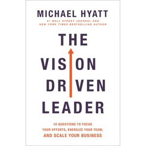 The Vision Driven Leader - by Michael Hyatt - 1 of 1
