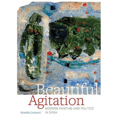 Beautiful Agitation - by  Anneka Lenssen (Hardcover)