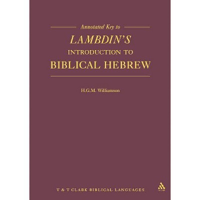 Annotated Key to Lambdin's Introduction to Biblical Hebrew - (Manuals) by  H G M Williamson (Paperback)