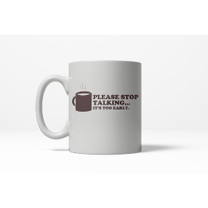Crazy Dog T-Shirts Please Stop Talking Its Too Early Funny Caffeine Ceramic Coffee Drinking Mug 11oz Cup - 1 of 4