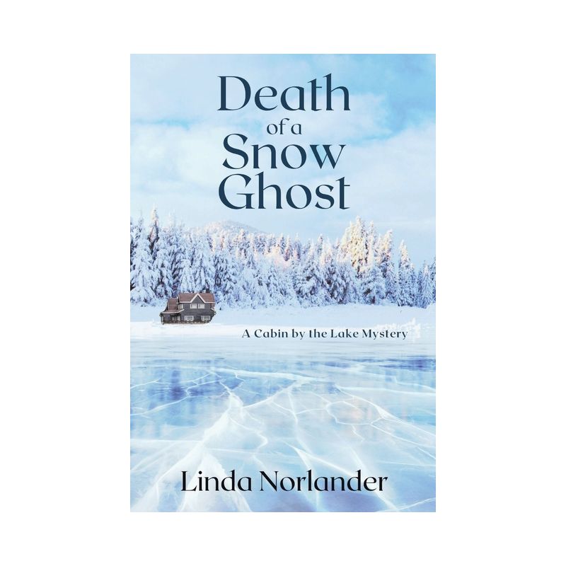 Death of a Snow Ghost - (A Cabin by the Lake Mystery) by  Linda Norlander (Paperback), 1 of 2
