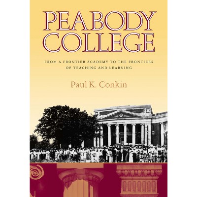 Peabody College - by  Paul K Conkin (Hardcover)