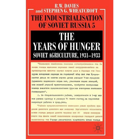 The Years of Hunger - (Industrialisation of Soviet Russia) by R Davies & S Wheatcroft (Hardcover) The Years of Hunger - (Industrialisation of Soviet Russia) by R Davies & S Wheatcroft (Hardcover)