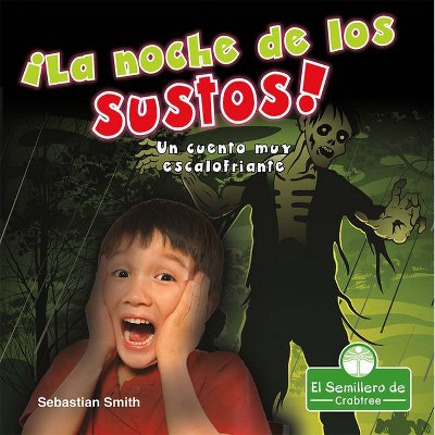 ¡la Noche de Los Sustos! Un Cuento Muy Escalofriante - (Leo Y Rimo) by  Sebastian Smith (Paperback)