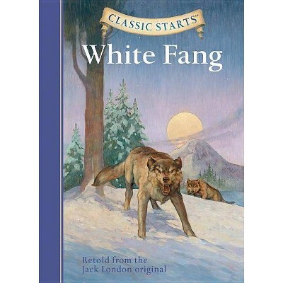 Classic Starts(r) White Fang - Abridged by  Jack London (Hardcover)