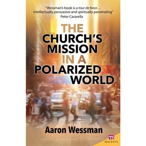 Church's Mission in a Polarized World - (Magenta) by  Robert Aaron Wessman (Paperback) - 1 of 1