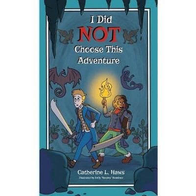 I Did NOT Choose This Adventure - by  Catherine L Haws (Paperback)