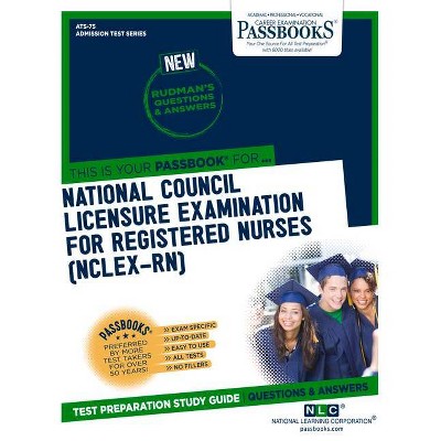 National Council Licensure Examination for Registered Nurses (Nclex-Rn), 75 - (Admission Test) by  National Learning Corporation (Paperback)