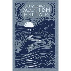 The Anthology of Scottish Folk Tales - (Hardcover) - 1 of 1