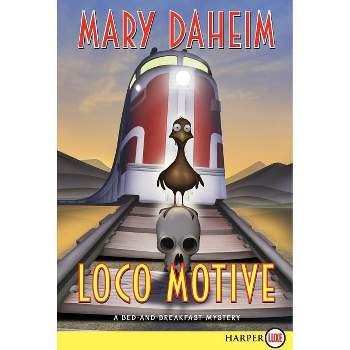 Loco Motive - (Bed-And-Breakfast Mysteries (Paperback)) Large Print by  Mary Daheim (Paperback)