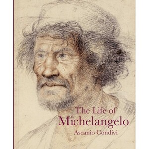 The Life of Michelangelo - (Lives of the Artists) by  Ascanio Condivi (Paperback) - 1 of 1