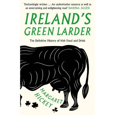 Ireland's Green Larder - by  Margaret Hickey (Paperback)