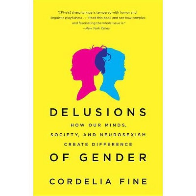 Delusions of Gender - by  Cordelia Fine (Paperback)