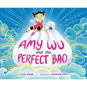 Amy Wu and the Perfect Bao - by  Kat Zhang (Hardcover)