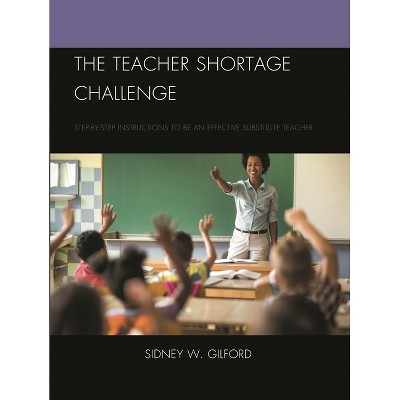 Teacher Shortage Challenge - 2nd Edition by  Sidney W Gilford (Paperback)