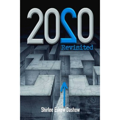 2020 Revisited - by  Shirlee Eskew Dashow (Paperback)