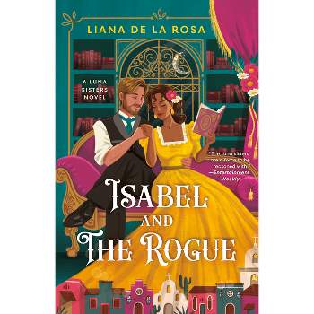 Isabel and the Rogue - (The Luna Sisters) by  Liana De La Rosa (Paperback)