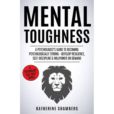 Mental Toughness - (Psychology Self-Help) by  Katherine Chambers (Paperback)