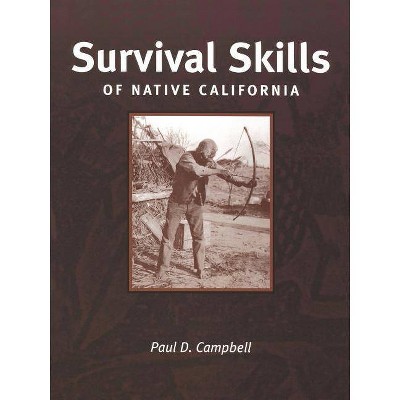 Survival Skills of Native Calif - by  Paul Campbell (Paperback)