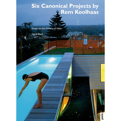 Six Canonical Projects by Rem Koolhaas - (Architektur + Analyse) by  Ingrid Böck (Paperback)