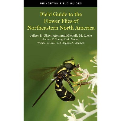 Field Guide to the Flower Flies of Northeastern North America - (Princeton Field Guides) (Paperback)