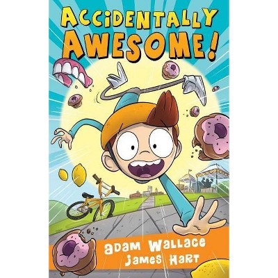 Accidentally Awesome! - by  Adam Wallace (Paperback)