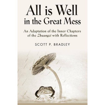 All Is Well in the Great Mess - by  Scott P Bradley (Paperback)