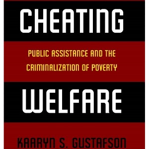 Cheating Welfare - by  Kaaryn S Gustafson (Paperback) - 1 of 1