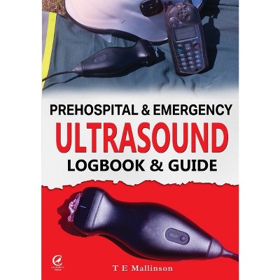 Prehospital & Emergency Ultrasound - by  Tom E Mallinson (Paperback)