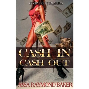 Cash In, Cash Out - by  Raymond Baker (Paperback) - 1 of 1