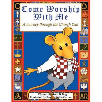 Come Worship with Me - by  Ruth L Boling (Paperback)